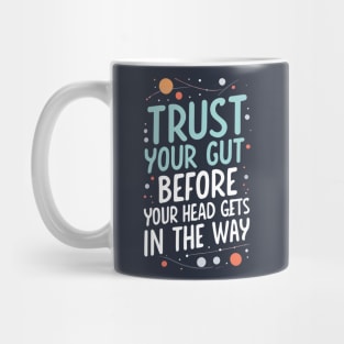 Trust Your Gut Before Your Head Gets in the Way - Typography - Sci-Fi Mug